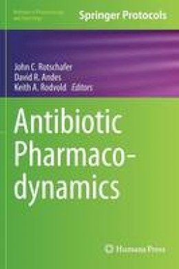 John C. Rotschafer (Ed.) - Antibiotic Pharmacodynamics - 9781493933211 - V9781493933211