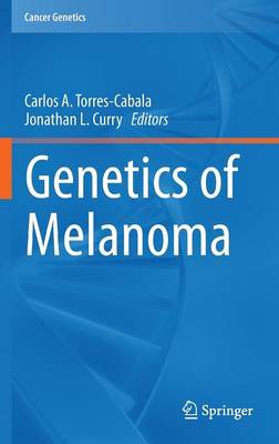 Carlos A. Torres-Cabala (Ed.) - Genetics of Melanoma - 9781493935529 - V9781493935529