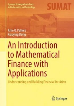 Arlie O. Petters - An Introduction to Mathematical Finance with Applications: Understanding and Building Financial Intuition - 9781493937813 - V9781493937813