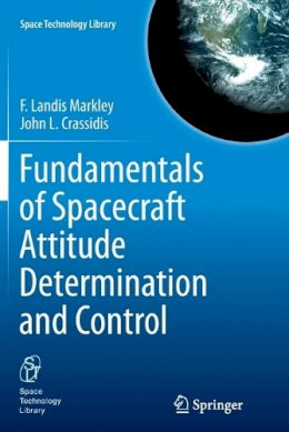 F. Landis Markley - Fundamentals of Spacecraft Attitude Determination and Control - 9781493955695 - V9781493955695