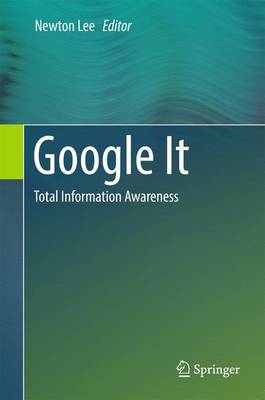 Newton Lee (Ed.) - Google It: Total Information Awareness - 9781493964130 - V9781493964130