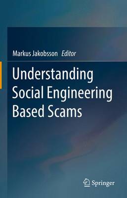 Markus Jakobsson (Ed.) - Understanding Social Engineering Based Scams - 9781493964550 - V9781493964550