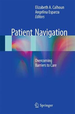 Calhoun - Patient Navigation: Overcoming Barriers to Care - 9781493969777 - V9781493969777