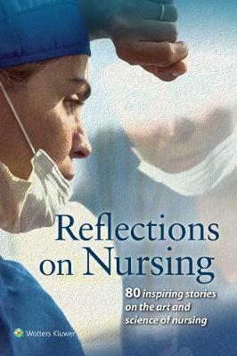 American Journal Of Nursing - Reflections on Nursing: 80 Inspiring Stories on the Art and Science of Nursing - 9781496359063 - V9781496359063