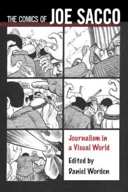 Dunn, Kevin C - The Comics of Joe Sacco: Journalism in a Visual World (Critical Approaches to Comics Artists Series) - 9781496802217 - V9781496802217