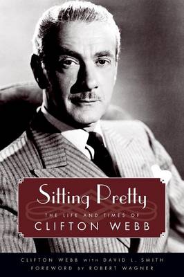 Clifton Webb - Sitting Pretty: The Life and Times of Clifton Webb - 9781496807984 - V9781496807984