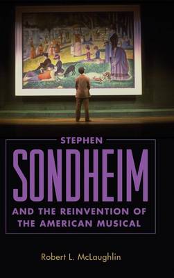 Robert L. McLaughlin - Stephen Sondheim and the Reinvention of the American Musical - 9781496808554 - V9781496808554