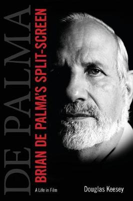 Douglas Keesey - Brian De Palma´s Split-Screen: A Life in Film - 9781496809728 - V9781496809728