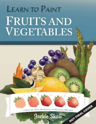 Jackie Shaw - Jackie Shaw´s Learn to Paint Fruits & Vegetables - 9781497200104 - V9781497200104