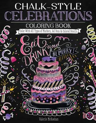 Valerie McKeehan - Chalk-Style Celebrations Coloring Book: Color With All Types of Markers, Gel Pens & Colored Pencils - 9781497201637 - V9781497201637