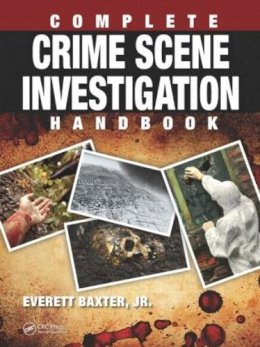 Everett Baxter Jr. - Complete Crime Scene Investigation Handbook - 9781498701440 - V9781498701440