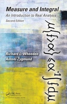 Richard L. Wheeden - Measure and Integral: An Introduction to Real Analysis, Second Edition - 9781498702898 - V9781498702898