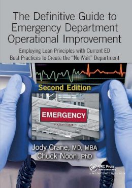 Jody Crane, Md, Mba - The Definitive Guide to Emergency Department Operational Improvement: Employing Lean Principles with Current ED Best Practices to Create the “No Wait” Department, Second Edition - 9781498774505 - V9781498774505