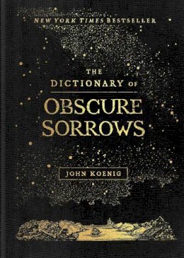 John Koenig - The Dictionary of Obscure Sorrows - 9781501153648 - V9781501153648