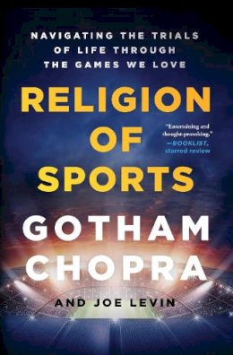 Gotham Chopra - Religion of Sports: Navigating the Trials of Life Through the Games We Love - 9781501198106 - V9781501198106