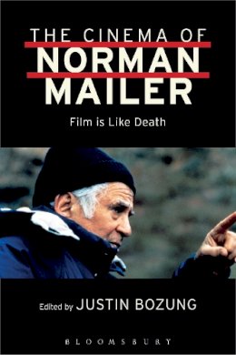 Bozung Justin - The Cinema of Norman Mailer: Film Is Like Death - 9781501325502 - V9781501325502