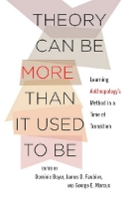 Dominic Boyer - Theory Can Be More than It Used to Be: Learning Anthropology´s Method in a Time of Transition - 9781501700088 - V9781501700088