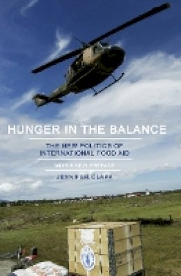 Jennifer Clapp - Hunger in the Balance: The New Politics of International Food Aid - 9781501700651 - V9781501700651