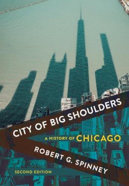 City of Big Shoulders: A History of Chicago - Robert G. Spinney ...