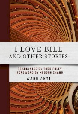 Wang Anyi - I Love Bill and Other Stories - 9781501771064 - 9781501771064