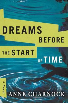 Anne Charnock - Dreams Before the Start of Time - 9781503934726 - V9781503934726