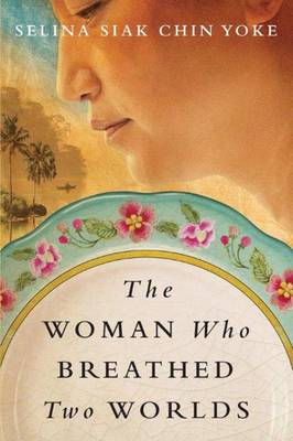 Selina Siak Chin Yoke - The Woman Who Breathed Two Worlds - 9781503939349 - V9781503939349