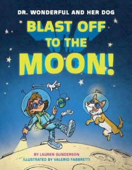 Lauren Gunderson - Blast Off to the Moon! (Dr. Wonderful and Her Dog) - 9781503948372 - V9781503948372