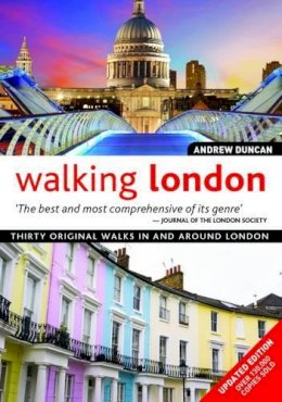 Andrew Duncan - Walking London, Updated Edition: Thirty Original Walks In and Around London - 9781504800181 - V9781504800181