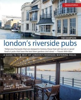 Tim Hampson - London´s Riverside Pubs, Updated Edition: A Guide to the Best of London´s Riverside Watering Holes - 9781504800211 - V9781504800211