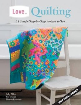 Sue Warren - Love... Quilting: 18 Simple Step-by-Step Projects to Sew - 9781504800266 - V9781504800266