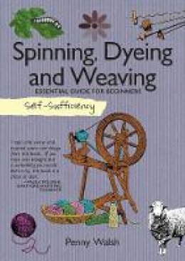 Penny Walsh - Self-Sufficiency: Spinning, Dyeing & Weaving - 9781504800389 - V9781504800389