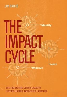 Jim Knight - The Impact Cycle: What Instructional Coaches Should Do to Foster Powerful Improvements in Teaching - 9781506306865 - V9781506306865