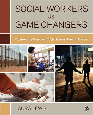 Laura Lewis - Social Workers as Game Changers: Confronting Complex Social Issues Through Cases - 9781506317052 - V9781506317052