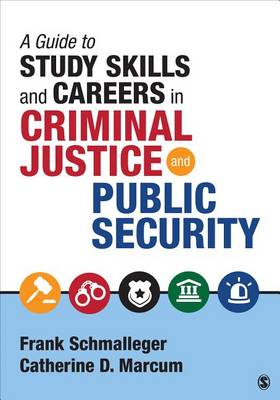 Frank Schmalleger - A Guide to Study Skills and Careers in Criminal Justice and Public Security - 9781506323701 - V9781506323701