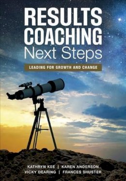 Kathryn M. Kee - RESULTS Coaching Next Steps: Leading for Growth and Change - 9781506328751 - V9781506328751