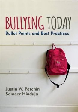 Justin W. Patchin - Bullying Today: Bullet Points and Best Practices - 9781506335971 - V9781506335971