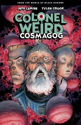 Jeff Lemire - Colonel Weird: Cosmagog - From The World Of Black Hammer - 9781506715162 - V9781506715162