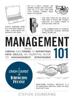 Stephen Soundering - Management 101: From Hiring and Firing to Imparting New Skills, an Essential Guide to Management Strategies - 9781507200360 - V9781507200360