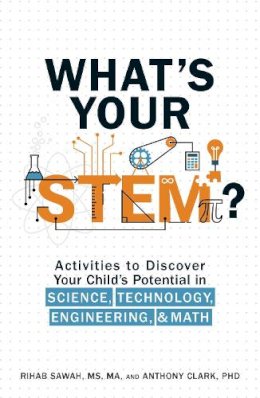 Sawah Ms  Ma, Rihab, Clark Phd, Anthony - What's Your STEM?: Activities to Discover Your Child's Potential in Science, Technology, Engineering, and Math - 9781507200643 - V9781507200643