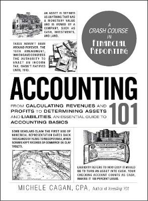 Michele Cagan - Accounting 101: From Calculating Revenues and Profits to Determining Assets and Liabilities, an Essential Guide to Accounting Basics - 9781507202920 - V9781507202920