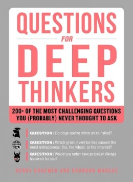 Henry Kraemer - Questions for Deep Thinkers: 200+ of the Most Challenging Questions You (Probably) Never Thought to Ask - 9781507207123 - V9781507207123 Henry Kraemer - Questions for Deep Thinkers: 200+ of the Most Challenging Questions You (Probably) Never Thought to Ask - 9781507207123 - V9781507207123