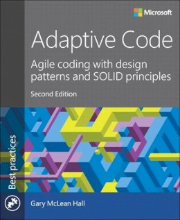 Gary McLean Hall - Adaptive Code: Agile coding with design patterns and SOLID principles - 9781509302581 - V9781509302581