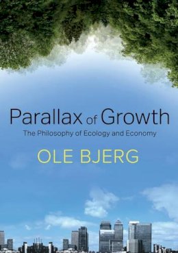 Ole Bjerg - Parallax of Growth: The Philosophy of Ecology and Economy - 9781509506248 - V9781509506248