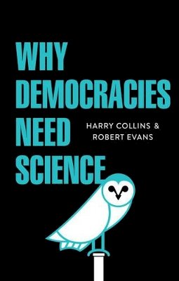 Harry Collins - Why Democracies Need Science - 9781509509607 - V9781509509607