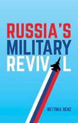 Bettina Renz - Russia´s Military Revival - 9781509516155 - V9781509516155