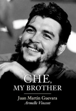 Juan Martin Guevara - Che, My Brother - 9781509517756 - V9781509517756