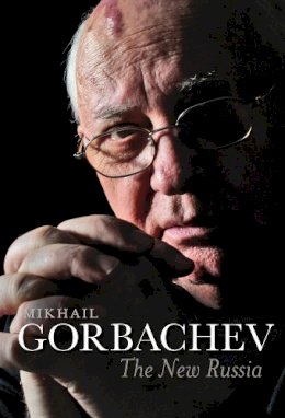 Mikhail Gorbachev - The New Russia - 9781509523610 - V9781509523610