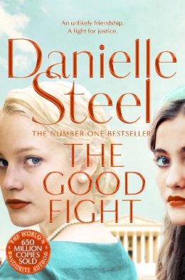 Danielle Steel - The Good Fight: An uplifting story of justice and courage from the billion copy bestseller - 9781509800629 - 9781509800629