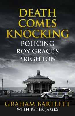 Graham Bartlett  - Death Comes Knocking: Policing Roy Grace´s Brighton - 9781509810482 - V9781509810482