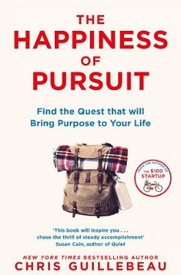 Chris Guillebeau - The Happiness of Pursuit: Find the Quest That Will Bring Purpose to Your Life - 9781509814404 - V9781509814404